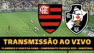 FLAMENGO X VASCO TRANSMISSÃO AO VIVO DIRETO DO MARACANÃ  SEMIFINAL DO CAMPEONATO CARIOCA AO VIVO [upl. by Meelak]