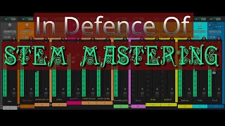 In Defence of Stem Mastering [upl. by Ynaffet]