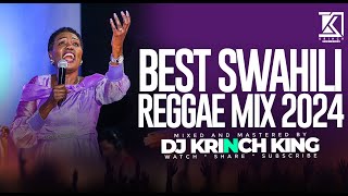 BEST SWAHILI REGGAE MIX 2024  40 MIN OF NONSTOP REGGAE GOSPEL MIX  DJ KRINCH KING [upl. by Savihc]