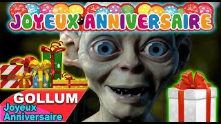 GOLLUM  JOYEUX ANNIVERSAIRE [upl. by Enelehcim]