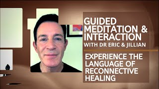 Experience the Language of Reconnective Healing  A Guided Meditation from Dr Eric Pearl [upl. by Dionis]