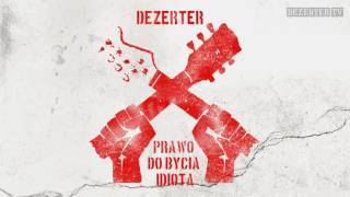 Dezerter  Prawo do bycia idiotą official audio [upl. by Ahsetel]