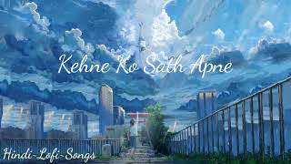 Kehne Ko Sath Apne Ek Duniya Chalti Hai SlowedReverb Lofi Songs  Hindi Lofi songs 🎵🎵❤ [upl. by Custer]