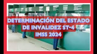 DETERMINACIÓN DEL ESTADO DE INVALIDEZ ST4 IMSS 2024 [upl. by Uzial]