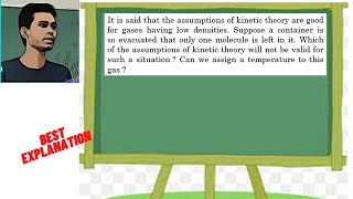 It is said that the assumptions of kinetic theory are good for gases having low densities Suppose a [upl. by Irap251]