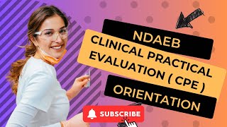 NDAEB  Clinical Practical Evaluation  CPE  Exam Orientation [upl. by Oneil]