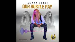 Amara Voice  Our Hustle Pay Official Audio [upl. by Jamey]