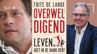 Interview Frits de Lange over zijn boek Overweldigend  Leven met Wat je Niet in de Hand Hebt [upl. by Obie418]