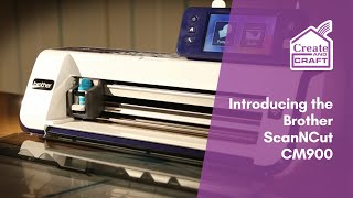 Introducing the Brother ScanNCut CM900  ScanNCut  Create and Craft [upl. by Esor301]