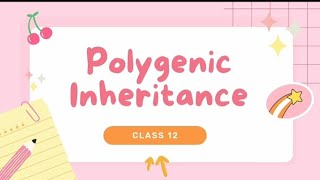 POLYGENIC INHERITANCE CLASS 12 BIOLOGY [upl. by Valdis]