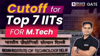 GATE Cutoff for Top 7 IITs For MTech Admission  IIT NIRF Ranking  GATE Score for IIT  BYJUS GATE [upl. by Standford]