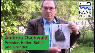 Baarverein  Ambros Oschwald  Seher Heiler und Gründer [upl. by Haliled859]