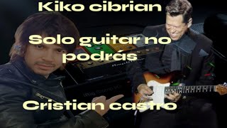 kiko cibrian no podrás Solo guitar [upl. by Creedon]