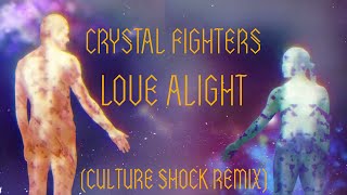 Crystal Fighters  Love Alight Culture Shock Remix [upl. by Ahsila532]