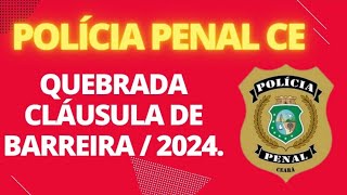 PPCE QUEBRADA A CLÁUSULA DE BARREIRA  E AGORA  POLÍCIA PENAL DO CEARÁ [upl. by Ahtreb]