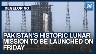 Pakistan’s Historic Lunar Mission To Be Launched On Friday  Dawn News English [upl. by Lukasz]