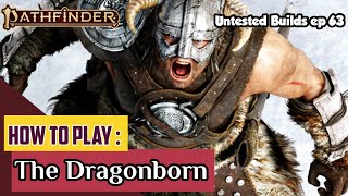 How to Play THE DRAGONBORN in Pathfinder 2nd Edition Elder Scrolls build for 2e [upl. by Apgar143]