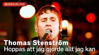 Thomas Stenström  Hoppas att jag gjorde allt jag kan  Musikhjälpen 2023 [upl. by Pearse]