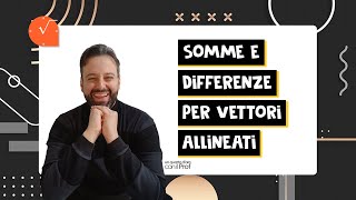 SOMMA E DIFFERENZA TRA VETTORI CON STESSA DIREZIONE  regole e confronto con grandezze vettoriali [upl. by Atekahs298]