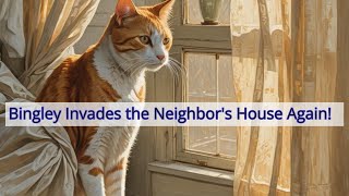 Bingley Invades the Neighbors House Again [upl. by Shaughnessy]