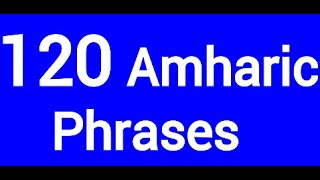 120 Basic Amharic Phrases For BeginnersLearn Amharic With NathanielAmharic Languageአማርኛእንግሊዝኛ [upl. by Arsuy]