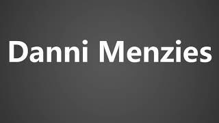 How To Pronounce Danni Menzies [upl. by Rettig272]