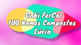 100 NOMES COMPOSTOS PARA LÚCIA  NOMES COMPOSTOS [upl. by Lindie]