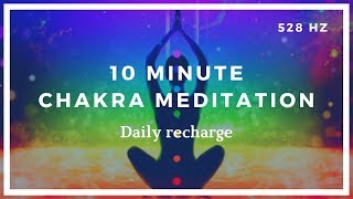 10 Minute Chakra Meditation Daily Recharge ❤️ 528HZ [upl. by Rma]