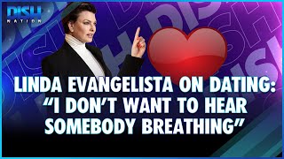 Linda Evangelista On Dating “I Don’t Want To Hear Somebody Breathing” [upl. by Shlomo]