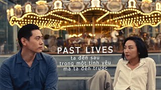 PAST LIVES  NHÂN DUYÊN ta đến sau trong một tình yêu mà ta đến trước [upl. by Adraynek]