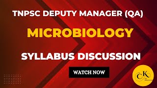 TNPSC DEPUTY MANAGER QUALITY ASSURANCE  MICROBIOLOGY  SYLLABUS DISCUSSION  TNPSC  CK EDUCATION [upl. by Eniluj487]