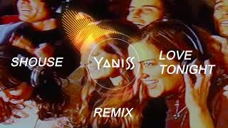 Shouse  Love Tonight YANISS Remix [upl. by Yousuf]