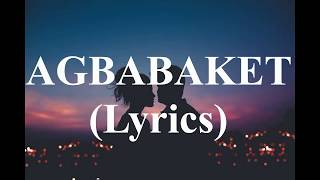 AGBABAKET LYRICS  ILOCANO SONG [upl. by Yenattirb426]