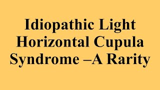 Idiopathic Horizontal Light Cupula Syndrome [upl. by Stark116]