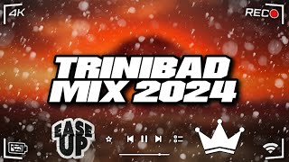 Ease Up 1♨️  Trinibad Mix 2024  King Effect  Kman 6ixx Plumpy Boss Prince Swanny Wacko Dan [upl. by Norat]