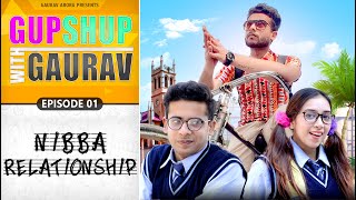 Nibba Relationship Ft Pratishtha Sharma  GupShup With Gaurav EP01 [upl. by Meggi]