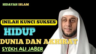 INILAH KUNCI SUKSES HIDUP DUNIA DAN AKHIRATSYEKH ALI JABER [upl. by Vieva715]