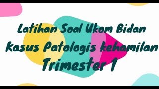 soal ukom bidan kehamilan patologis trimester 1 [upl. by Gregory]