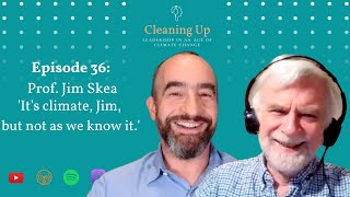 Its climate Jim but not as we know it  Ep36 Prof Jim Skea [upl. by Renado]