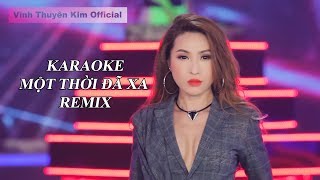 KARAOKE  MỘT THỜI ĐÃ XA Remix Beat Chuẩn Bè [upl. by Leirraj]