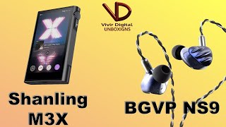 DAP Shanling M3X  BGVP NS9  Vivir Digital [upl. by Naivart988]