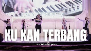 Ku Kan Terbang True Worshippers [upl. by Yentruoc34]