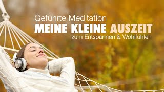 Meine kleine Auszeit  Meditation zum Entspannen und Wohlfühlen  Tiefe Entspannung [upl. by Eardnaed931]