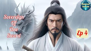 Ep 4 Sovereign of One Sword  Fantasy Xianxia Martial Arts Time Travel Reincarnation [upl. by Malamud]