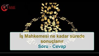 İş mahkemesi ne kadar sürede sonuçlanır [upl. by Warde]