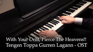 With Your Drill Pierce The Heavens  Gurren Lagann OST Piano [upl. by Ihcelek288]