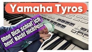 Yamaha Tyros  Ohne Dich schlaf ich heut nacht nicht ein  Sound und Intro [upl. by Sibella]