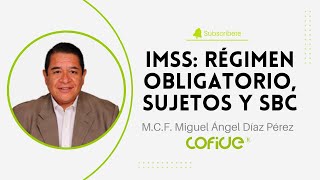 IMSS Régimen Obligatorio Sujetos y SBC [upl. by Anrapa]