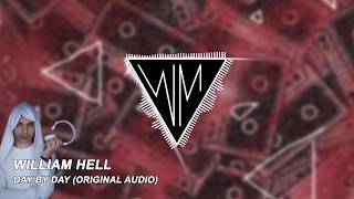 William Hell  Day By Day Original Audio [upl. by Ramma350]