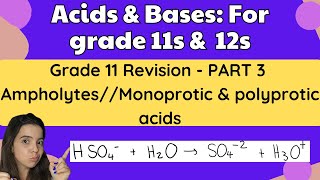 Grade 12 Acids and Bases Grade 11 Revision PART 3 Ampholytes amp Monoprotic vs Diprotic Acids [upl. by Etsirk]